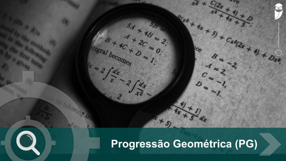 Progressão Geométrica (PG): o que é, propriedades e mais!