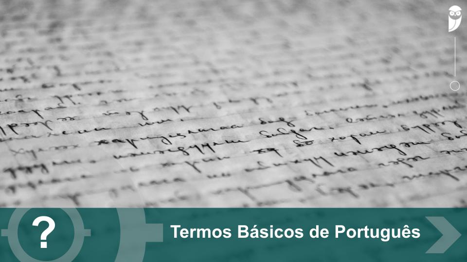 Estudando Português: conheça os termos básicos